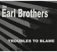 The Earl Brothers - Troubles to Blame