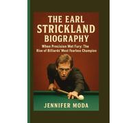 THE EARL STRICKLAND BIOGRAPHY: When Precision Met Fury: The Rise of Billiards' Most Fearless Champion