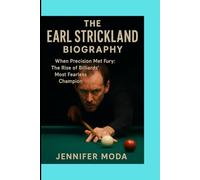 THE EARL STRICKLAND BIOGRAPHY: When Precision Met Fury: The Rise of Billiards' Most Fearless Champion
