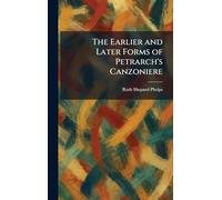 The Earlier and Later Forms of Petrarch's Canzoniere