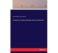 The Earlier Life And The Chief Rarlier Works Of Daniel Defoe