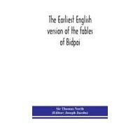 The Earliest English Version Of The Fables Of Bidpai; The Morall Philosophie Of Doni