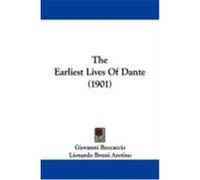 The Earliest Lives of Dante (1901) Boccaccio, Giovanni, Aretino, Lionardo Bruni (Auteur)