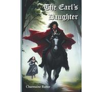 THE EARL'S DAUGHTER: Fact and fiction mingle in this gripping, historical tale of courage, hope and love.