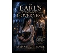 THE EARL'S SCANDALOUS GOVERNESS: A Steamy Regency Historical Romance (Scandalous Regency Indulgences Book 2)