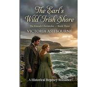 The Earl's Wild Irish Shore: A Historical Regency Romance