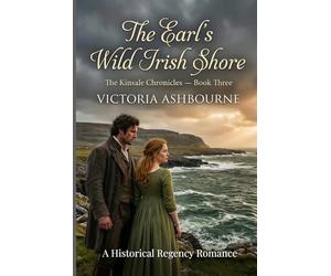 The Earl's Wild Irish Shore: A Historical Regency Romance
