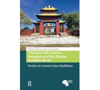 The Early 20th Century Resurgence of the Tibetan Buddhist World: Studies in Central Asian Buddhism