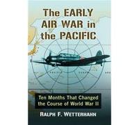 The Early Air War in the Pacific by Ralph F. Wetterhahn Ralph F. Wetterhahn (Auteur)