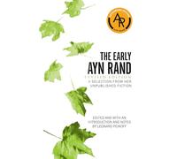 The Early Ayn Rand: Revised Edition: A Selection From Her Unpublished Fiction.