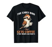 The Early Bird Gets Coffee The Worm Can Wait - T-Shirt