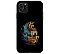 The Early Bird Gets The Good Coffee Lover Design Coque pour iPhone 11 Pro Max