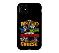 The Early Bird Gets The Worm Second Mouse Gets The Cheese Coque pour iPhone 11