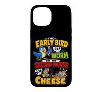 The Early Bird Gets The Worm Second Mouse Gets The Cheese Coque pour iPhone 15