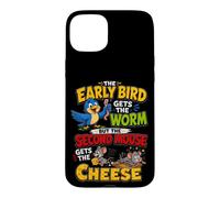 The Early Bird Gets The Worm Second Mouse Gets The Cheese Coque pour iPhone 15 Plus
