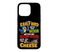 The Early Bird Gets The Worm Second Mouse Gets The Cheese Coque pour iPhone 15 Pro Max