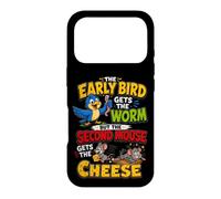 The Early Bird Gets The Worm Second Mouse Gets The Cheese Coque pour iPhone 17 Pro