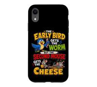 The Early Bird Gets The Worm Second Mouse Gets The Cheese Coque pour iPhone XR