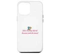 The Early Bird Kann Mich Mal Coque pour iPhone 12 Pro Max