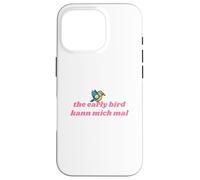 The Early Bird Kann Mich Mal Coque pour iPhone 16 Pro