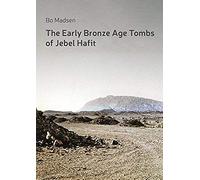The Early Bronze Age Tombs Of Jebel Hafit: Danish Archaeological Investigations In Abu Dhabi 1961-1971