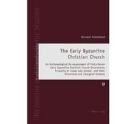 The Early Byzantine Christian Church: An Archaeological Re-Assessment of Forty-Seven Early Byzantine Basilical Church Excavations Primarily in Israel ... Context (Byzantine and Neohellenic Studies) -