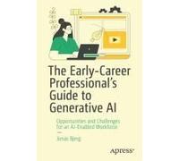 The Early-Career Professional¿S Guide To Generative Ai