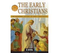 The Early Christians: The Incredible Odyssey of Early Christianity