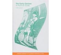 The Early Clarinet, Cambridge Handbooks to the Historical Performance of Music Colin Lawson (Auteur)