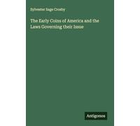 The Early Coins of America and the Laws Governing their Issue
