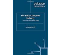 The Early Computer Industry: Limitations Of Scale And Scope