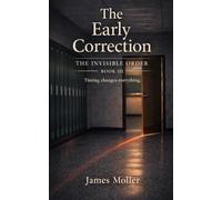 The Early Correction: A Novel of Responsibility and Timing