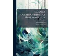 The Early Correspondence of Hans von Bulow