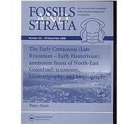 The Early Cretaceous (Late Ryazanian - Early Hauterivian) Ammonite Fauna of North-East Greenland, Fossils and Strata Monograph Series Peter Alsen (Auteur)