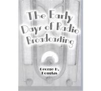 The Early Days of Radio Broadcasting George H. Douglas (Auteur)