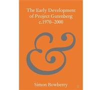 The Early Development of Project Gutenberg c.19702000 by Simon University College London Rowberry Simon University College London Rowberry (Auteur)