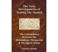 The Early Developments of Writing the Mushaf: The Concordance Between the Birmingham Manuscript & the Quran Today