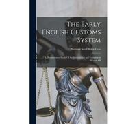 The Early English Customs System; A Documentary Study Of The Institutional And Economical History Of