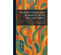 The Early Essays and Romances of Sir William Temple
