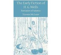 The Early Fiction of H.G. Wells Steven McLean (Auteur)
