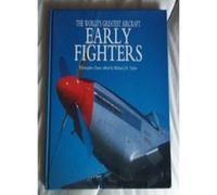 The Early Fighters (World's Greatest Aircraft) - [Version Originale] Chris Chant, Michael J H Taylor (Auteur)