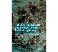 The Early Haitian State And The Question Of Political Legitimacy