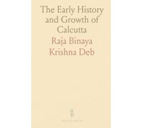 The Early History and Growth of Calcutta