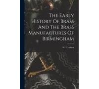 The Early History Of Brass And The Brass Manufactures Of Birmingham