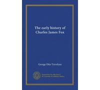 The early history of Charles James Fox