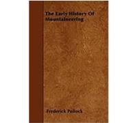 The Early History of Mountaineering Pollock, Frederick (Auteur)