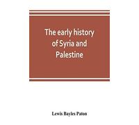 The Early History Of Syria And Palestine