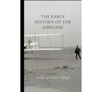 The Early History of the Airplane: Original Illustrated Edition