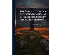The Early History of the Congregational Church and Society, of North Branford