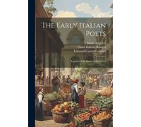 The Early Italian Poets: Together With Dante's Vita Nuova